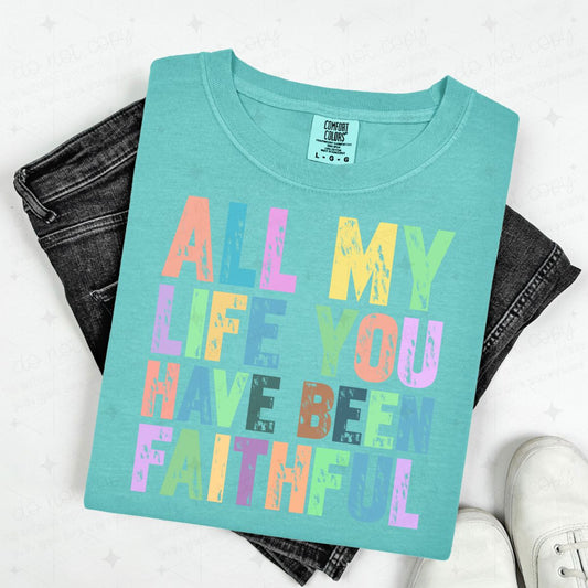 ALL MY LIFE YOU HAVE BEEN FAITHFUL