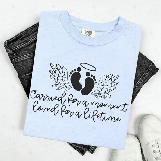 CARRIED FOR A MOMENT LOVED FOR A LIFETIME
