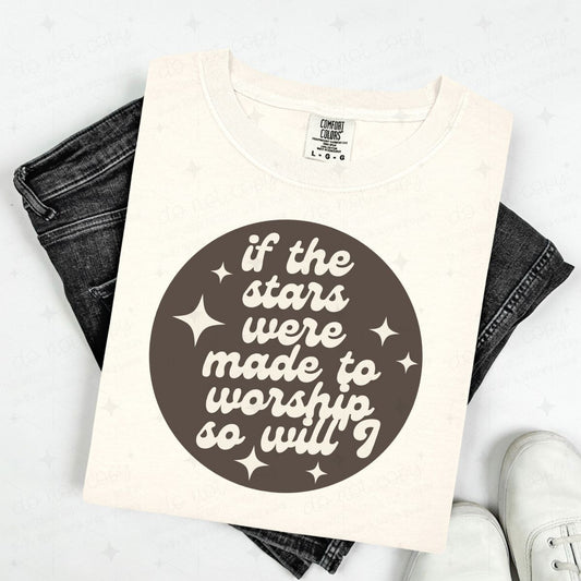 IF THE STARS WERE MADE TO WORSHIP SO WILL I