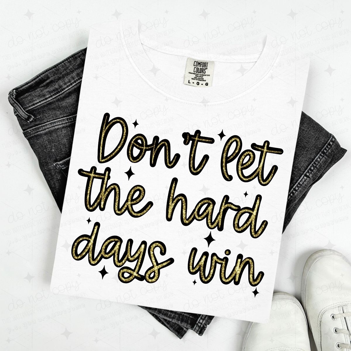 DON'T LET THE HARD DAYS WIN