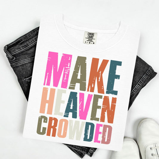 MAKE HEAVEN CROWDED