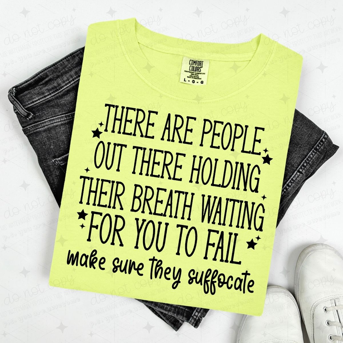 THERE ARE PEOPLE OUT THERE HOLDING THEIR BREATH WAITING FOR YOU TO FAIL MAKE SURE THEY SUFFOCATE - BLACK TEXT