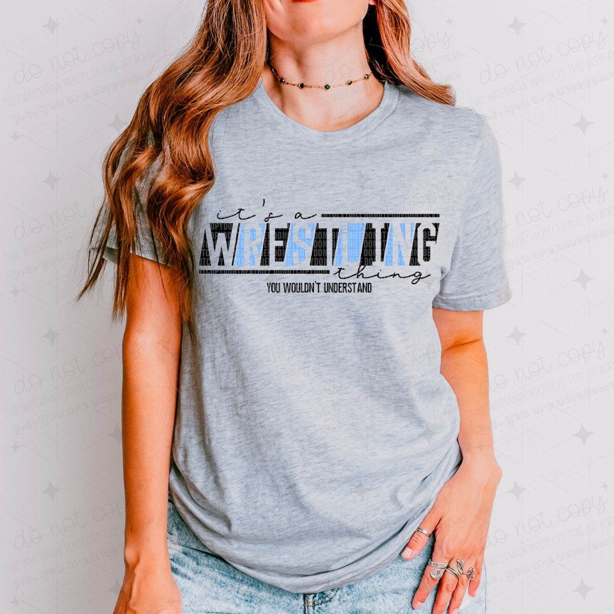 IT'S A WRESTLING THING YOU WOULDN'T UNDERSTAND - PICK YOUR COLOR