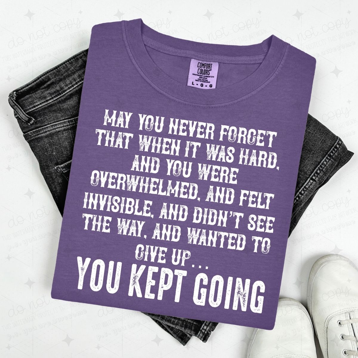 MAY YOU NEVER FORGET - YOU KEPT GOING - WHITE TEXT