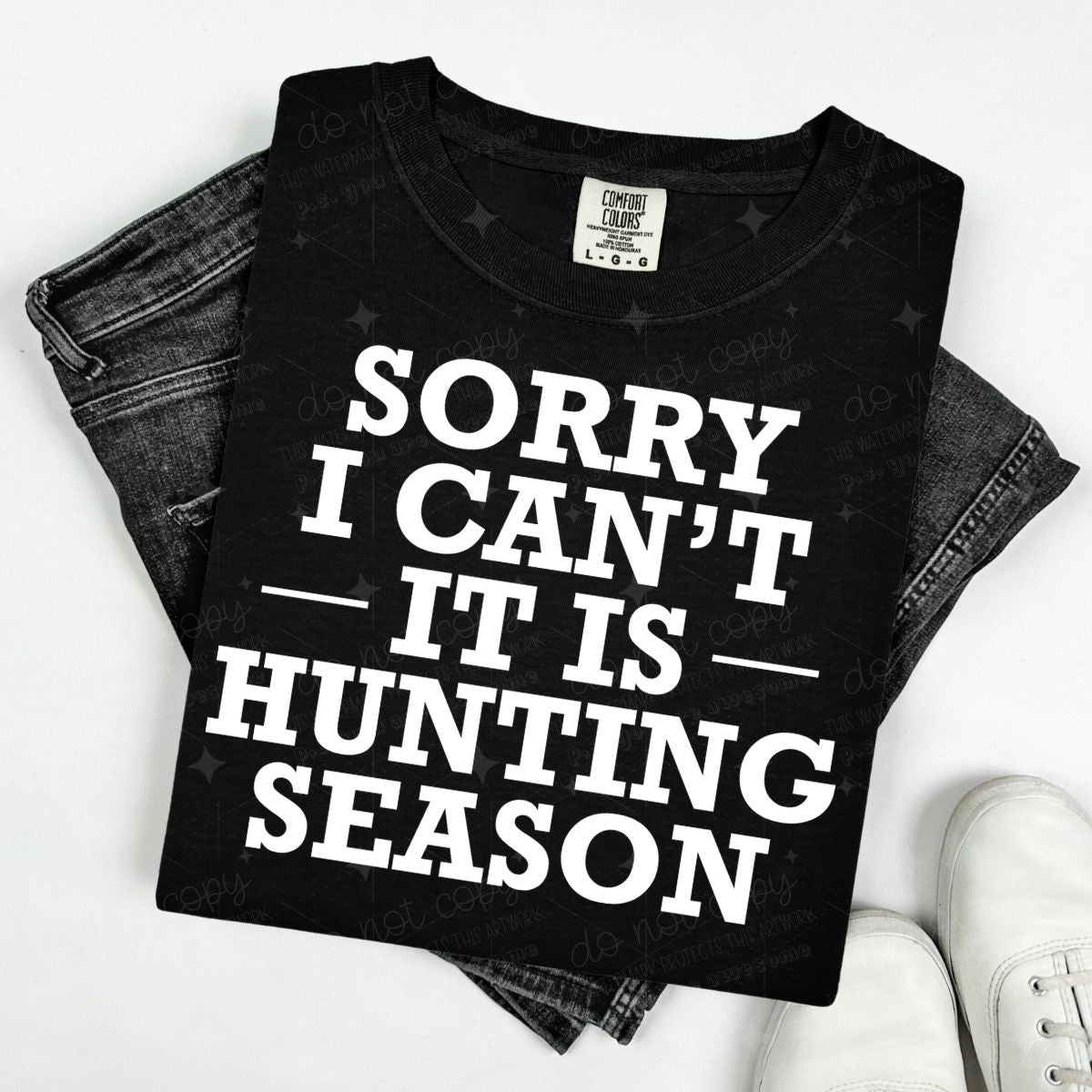 SORRY I CAN'T IT IS HUNTING SEASON