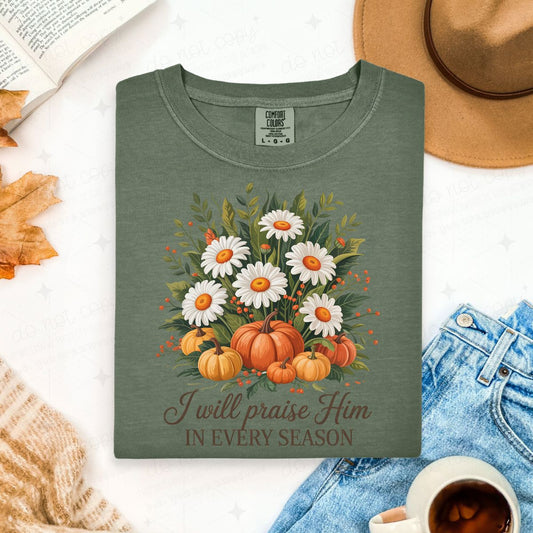 I WILL PRAISE HIM IN EVERY SEASON