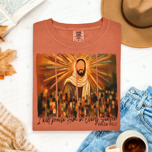 I WILL PRAISE HIM IN EVERY SEASON
