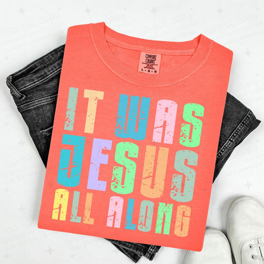 IT WAS JESUS ALL ALONG