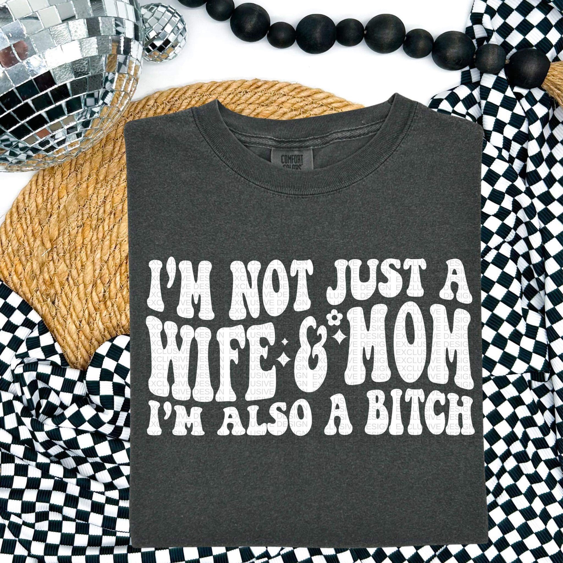 I’m not just a wife and mom I’m also a bitch-Ollie & Co.