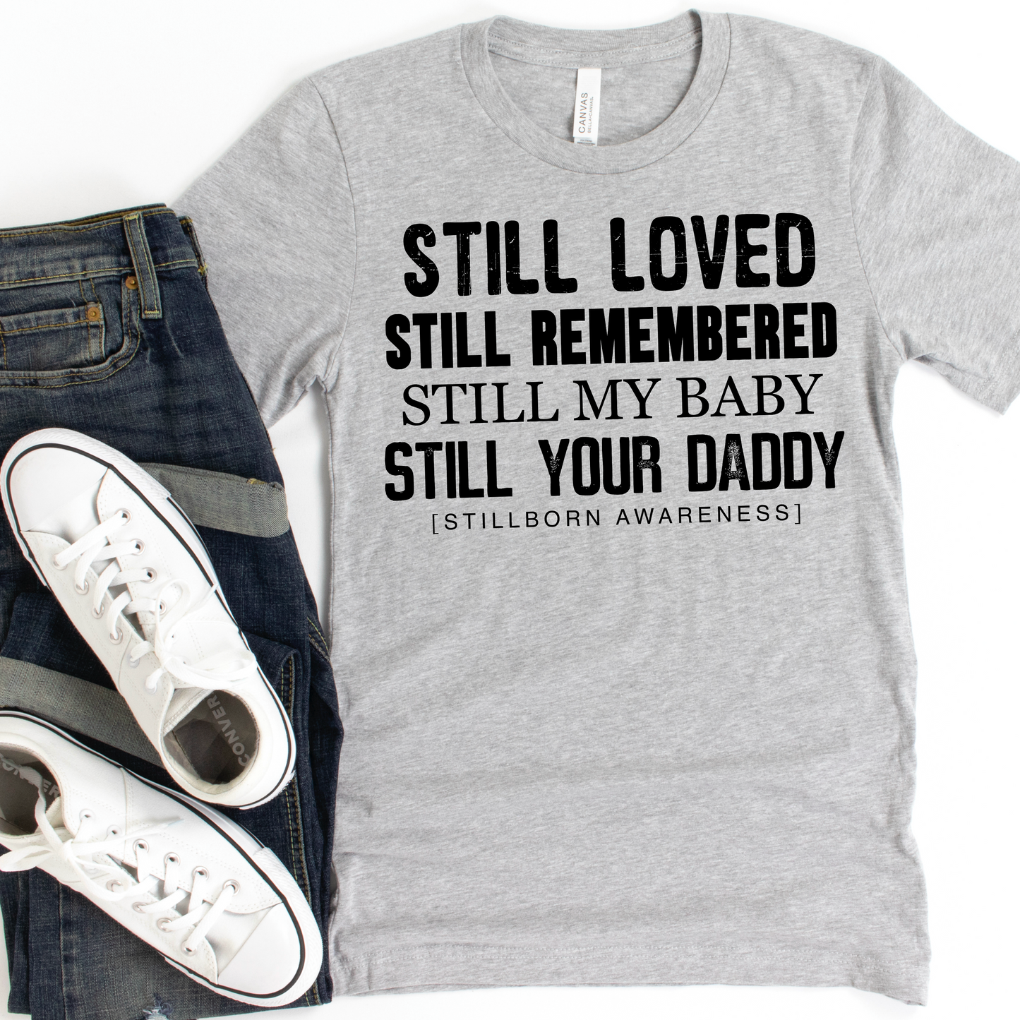 Still Loved Still Remembered Still My Baby Still Your Dady Stillborn Awareness - Ollie & Co Exclusive