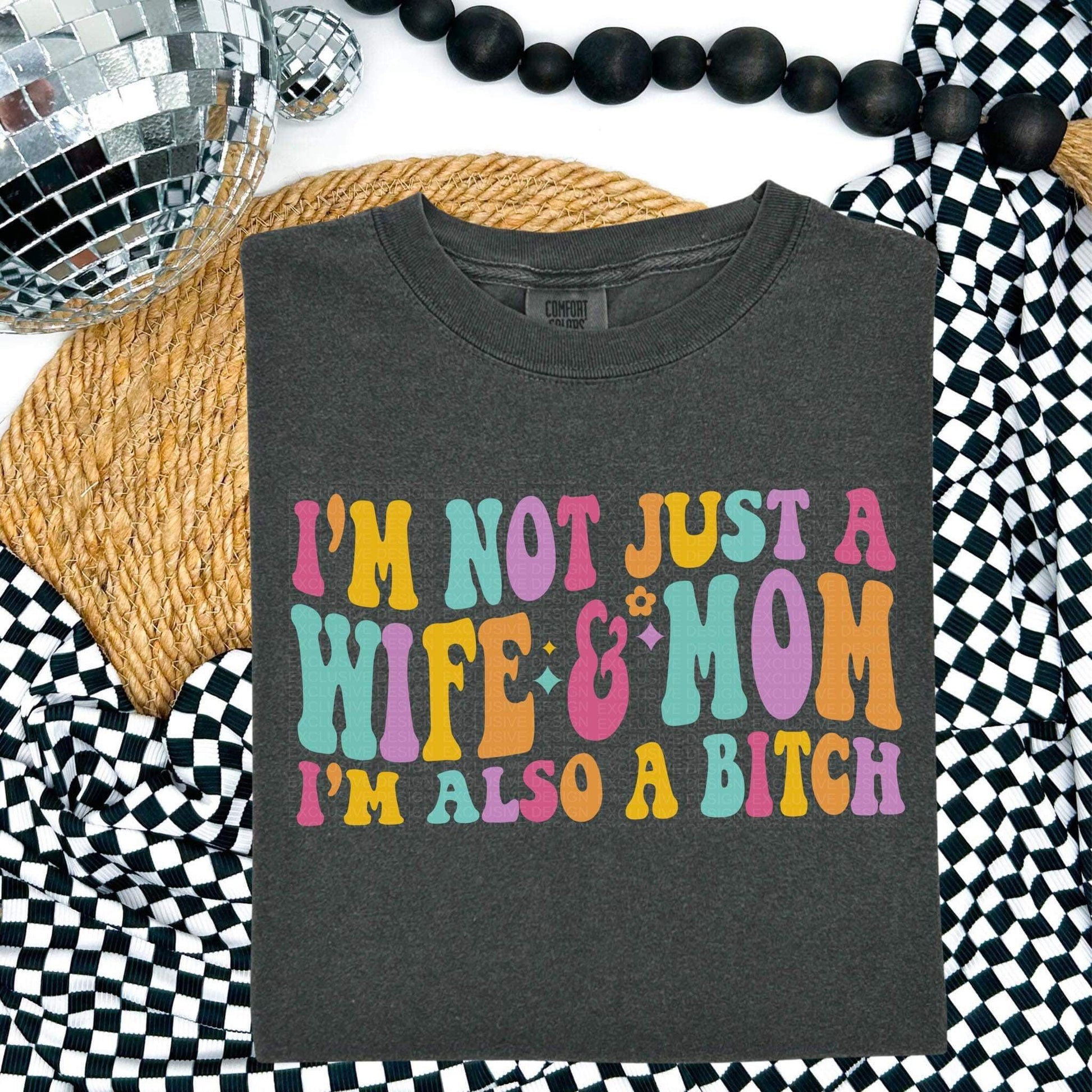 I’m not just a wife and mom I’m also a bitch-Ollie & Co.