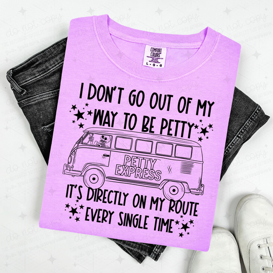 I DON'T GO OUT OF MY WAY TO BE PETTY, IT'S DIRECTLY ON MY ROUTE EVERY SINGLE TIME