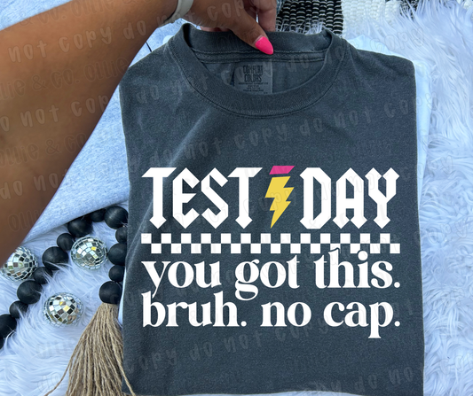 TEST DAY YOU GOT THIS BRUH NO CAP