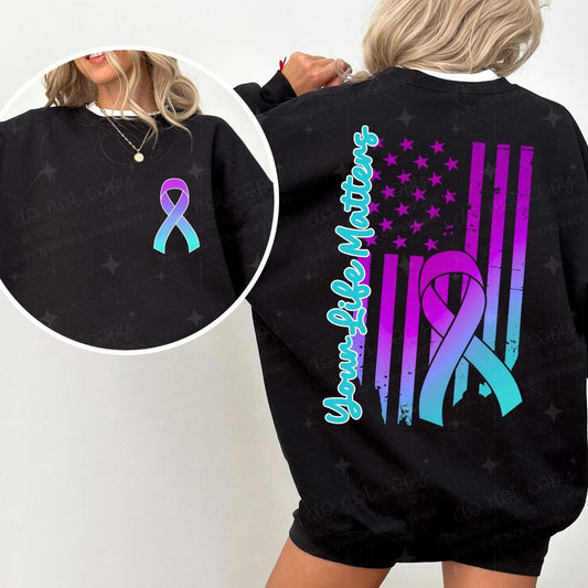 YOUR LIFE MATTERS - MULTICOLOR FLAG BACKGROUND - FRONT+BACK