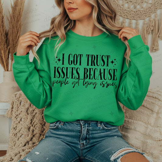 I GOT TRUST ISSUES BECAUSE PEOPLE GOT LYING ISSUES