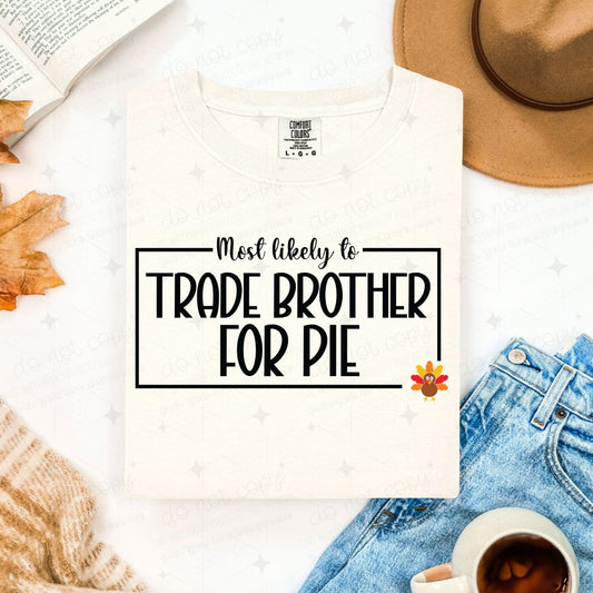 MOST LIKELY TO TRADE BROTHER FOR PIE