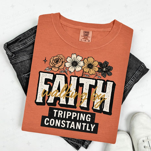 WALKING BY FAITH TRIPPING CONSTANTLY