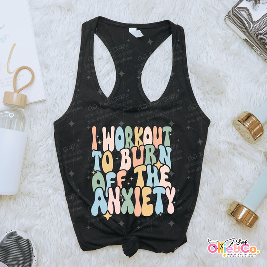 I workout to Burn off the Anxiety- Exclusive