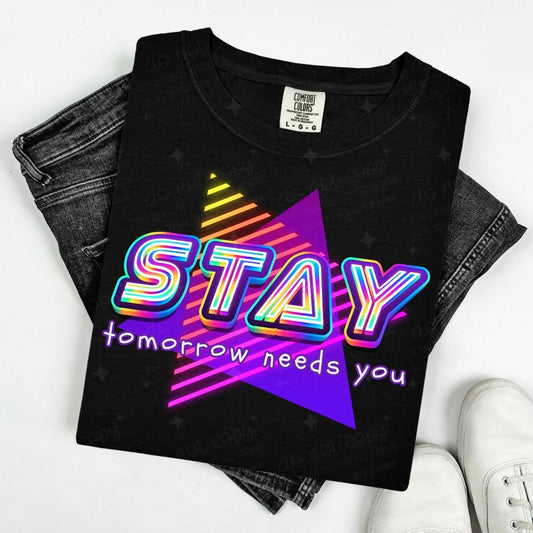 STAY TOMORROW NEEDS YOU - BRIGHT RETRO
