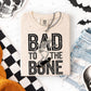 BAD TO THE BONE