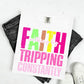 WALKING BY FAITH TRIPPING CONSTANTLY