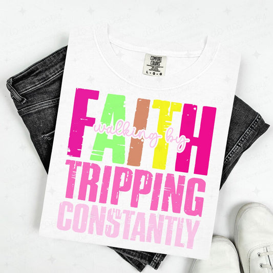 WALKING BY FAITH TRIPPING CONSTANTLY