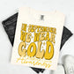 IN SEPTEMBER WE WEAR GOLD
