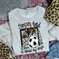 AT THE SOCCER FIELD IS WHERE I SPEND MY DAYS - BROWN