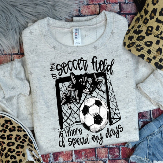 AT THE SOCCER FIELD IS WHERE I SPEND MY DAYS - BLACK