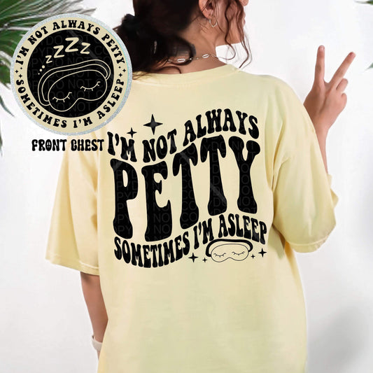 I'm not always petty sometimes I'm asleep *Ollie & Co. Exclusive*
