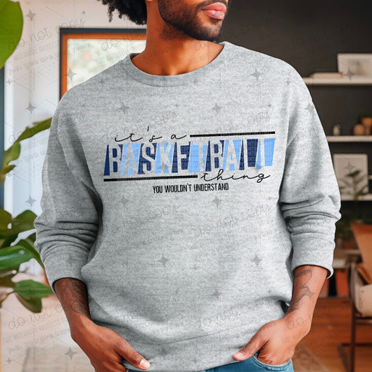 IT'S A BASKETBALL THING YOU WOULDN'T UNDERSTAND - PICK YOUR COLOR