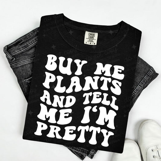 BUY ME PLANTS & TELL ME I'M PRETTY