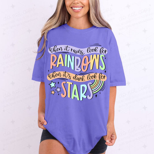 WHEN IT RAINS LOOK FOR RAINBOWS WHEN IT'S DARK LOOK FOR STARS *GILDAN SOFT STYLE ONLY*