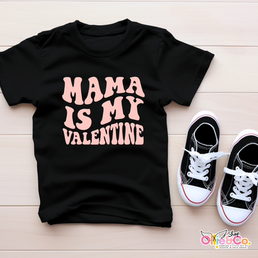 Mama is my Valentine *O&C Exclusive*