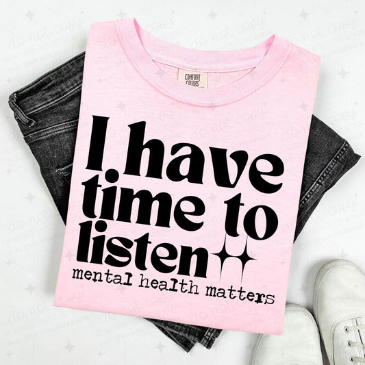 I HAVE TIME TO LISTEN