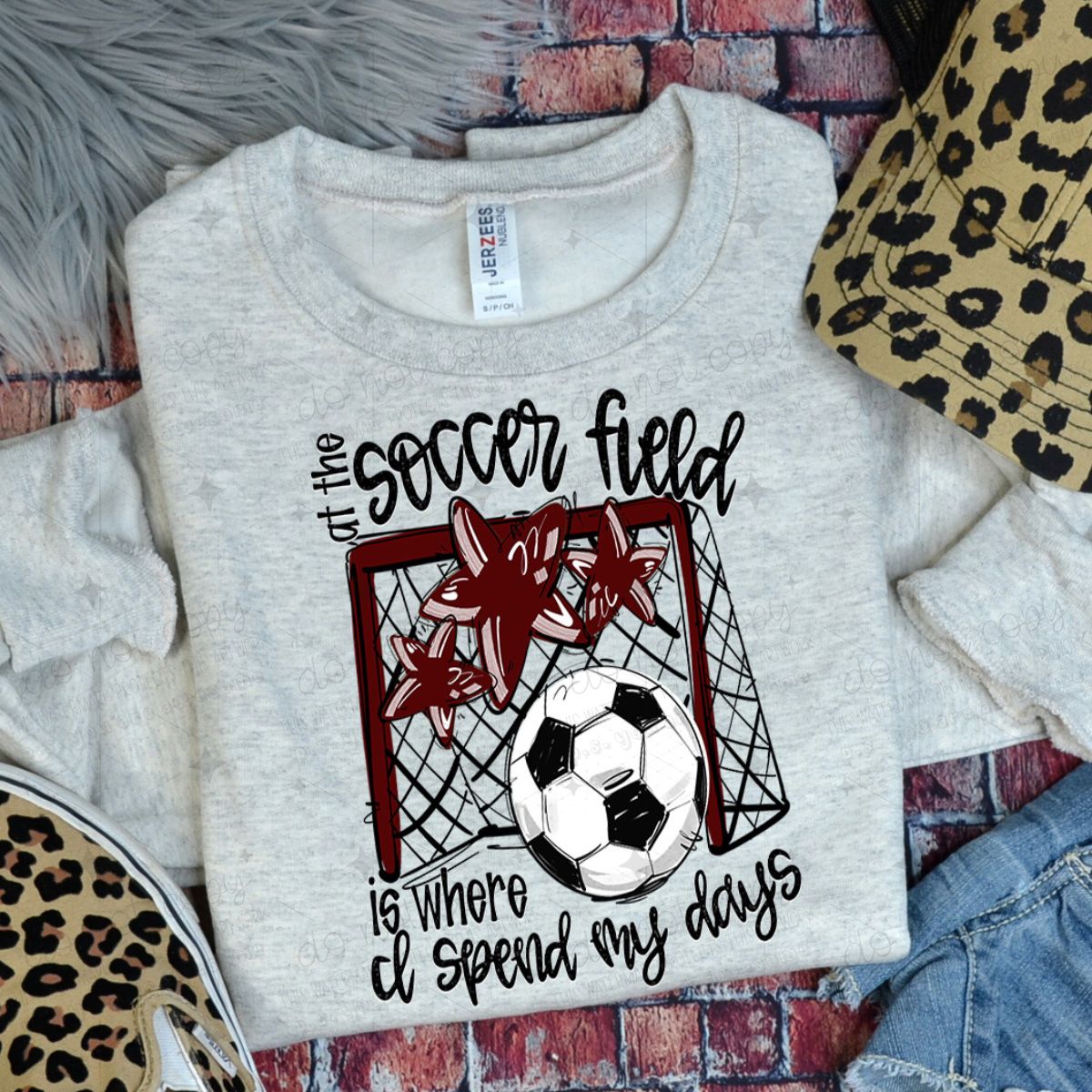 AT THE SOCCER FIELD IS WHERE I SPEND MY DAYS - MAROON