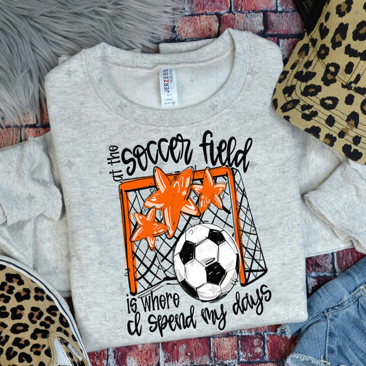 AT THE SOCCER FIELD IS WHERE I SPEND MY DAYS - ORANGE