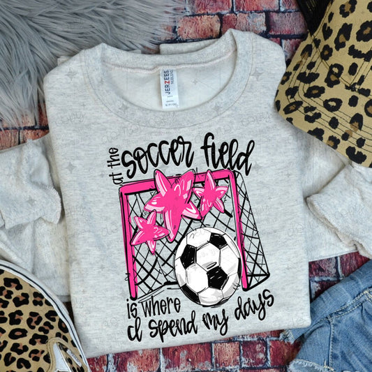 AT THE SOCCER FIELD IS WHERE I SPEND MY DAYS - PINK