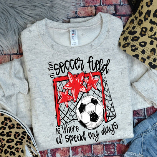 AT THE SOCCER FIELD IS WHERE I SPEND MY DAYS - RED