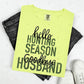 HELLO HUNTING SEASON GOODBYE HUSBAND