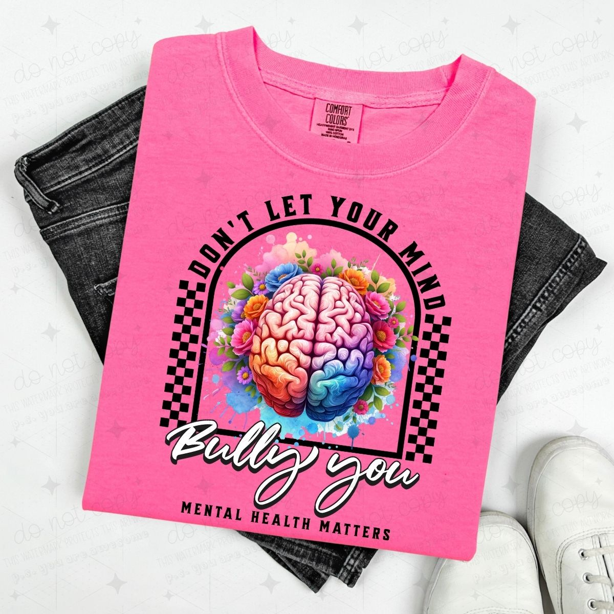 DON'T LET YOUR MIND BULLY YOU - BRIGHT FLORAL BRAIN