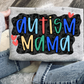 AUTISM MAMA - *OLLIE & CO. EXCLUSIVE*