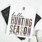 HELLO HUNTING SEASON GOODBYE HUSBAND