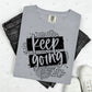 KEEP GOING YOU DIDN'T COME THIS FAR TO ONLY GET THIS FAR