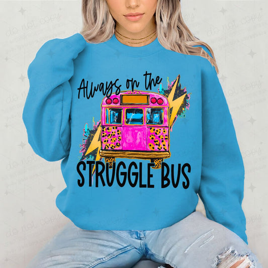 ALWAYS ON THE STRUGGLE BUS