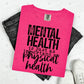 MENTAL HEALTH IS JUST AS IMPORTANT AS PHYSICAL HEALTH
