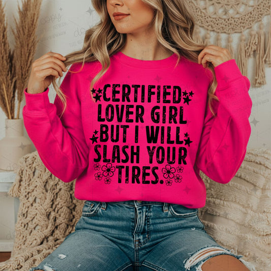 CERTIFIED LOVER GIRL BUT I WILL SLASH YOUR TIRES