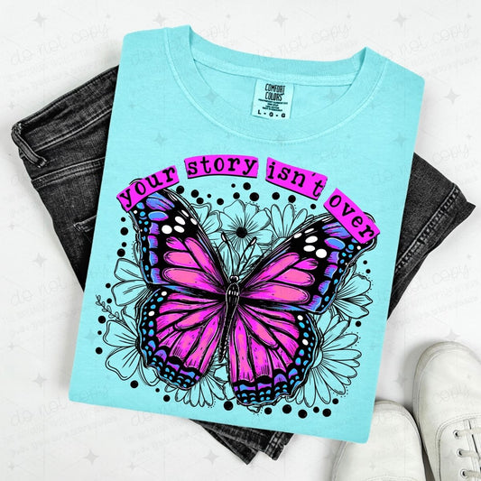 YOUR STORY ISN'T OVER - BRIGHT BUTTERFLY