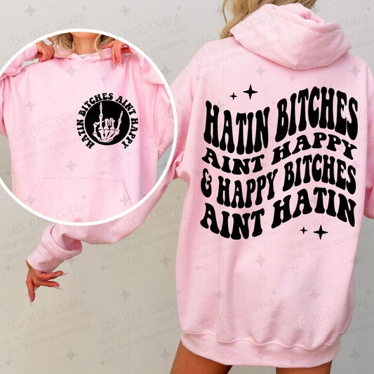 HATIN BITCHES AINT HAPPY & HAPPY BITCHES AINT HATIN