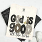 GOD IS GOOD ALL THE TIME